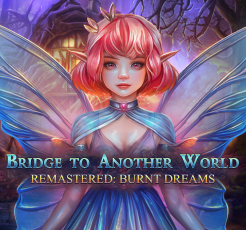 Bridge to Another World Remastered: Burnt Dreams